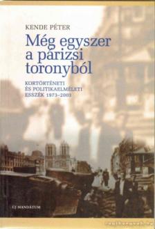 KENDE PÉTER - Még egyszer a párizsi toronyból [antikvár]