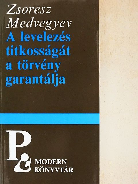 Zsoresz Medvegyev - A levelezés titkosságát a törvény garantálja [antikvár]