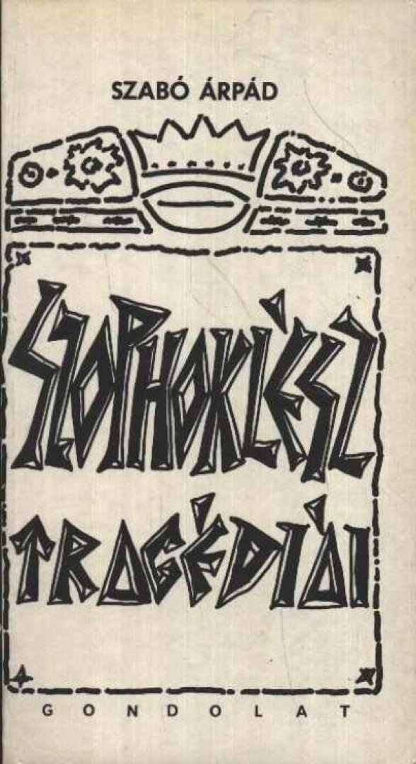 SZABÓ ÁRPÁD - Szophoklész tragédiái [antikvár]