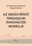 Veresné Somosi Mariann - Varga Krisztina - Az Abaúji régió társadalmi innovációs modellje
