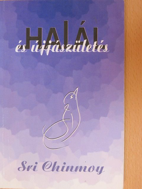 Sri Chinmoy - Halál és újjászületés [antikvár]