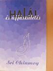 Sri Chinmoy - Halál és újjászületés [antikvár]