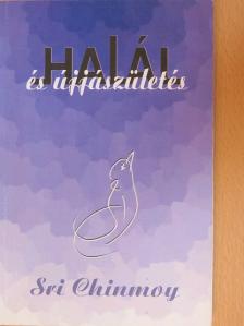 Sri Chinmoy - Halál és újjászületés [antikvár]
