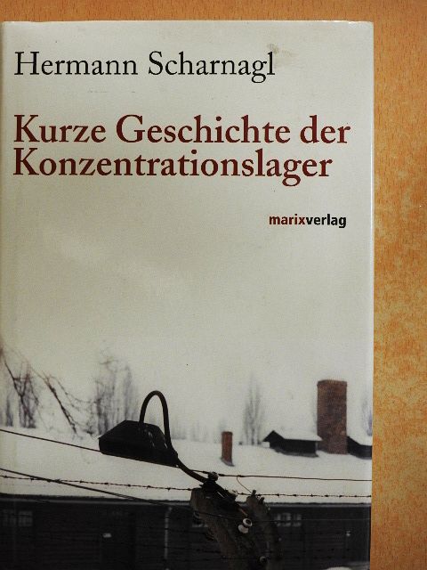 Hermann Scharnagl - Kurze Geschichte der Konzentrationslager [antikvár]