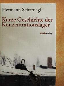 Hermann Scharnagl - Kurze Geschichte der Konzentrationslager [antikvár]