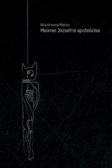 Böszörményi Márton - Meixner Józsefné apoteózisa [antikvár]