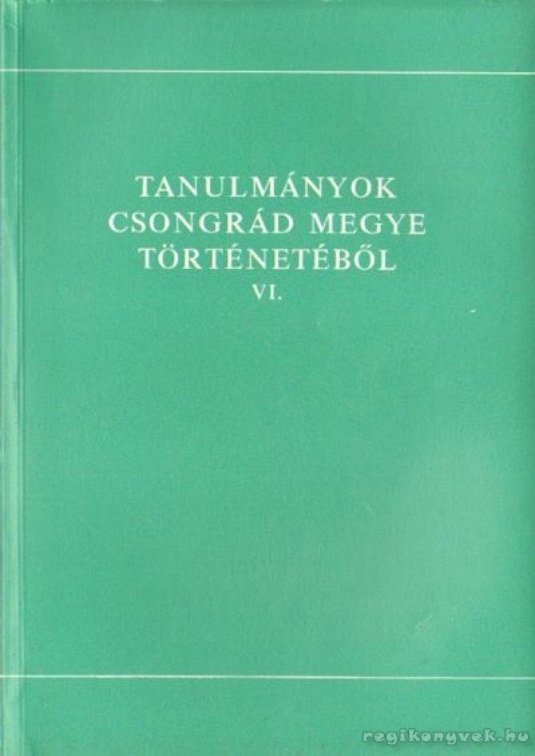 Blazovich László - Tanulmányok Csongrád megye történetéből VI. [antikvár]