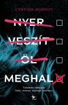 Cynthia Murphy - Nyer, veszít, öl, meghal [eKönyv: epub, mobi]