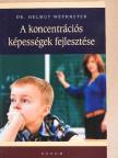 Dr. Helmut Weyhreter - A koncentrációs képességek fejlesztése [antikvár]