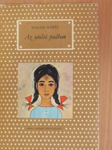 Halasi Mária - Az utolsó padban [antikvár]
