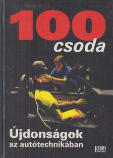 Deák János - 100 csoda - Újdonságok az autótechnikában [antikvár]