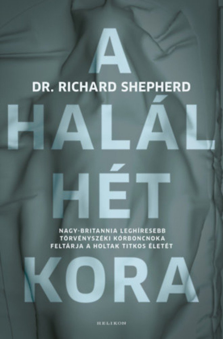 Dr. Richard Shepherd - A halál hét kora [antikvár]