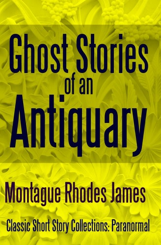 James Montague Rhodes - Ghost Stories of an Antiquary [eKönyv: epub, mobi]
