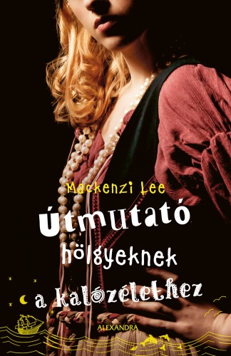 Mackenzi Lee - Útmutató hölgyeknek a kalózélethez [eKönyv: epub, mobi]