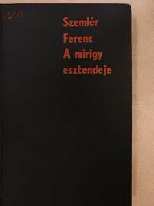 Szemlér Ferenc - A mirigy esztendeje [antikvár]
