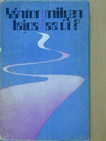Kántor Lajos - Milyen az út? [antikvár]