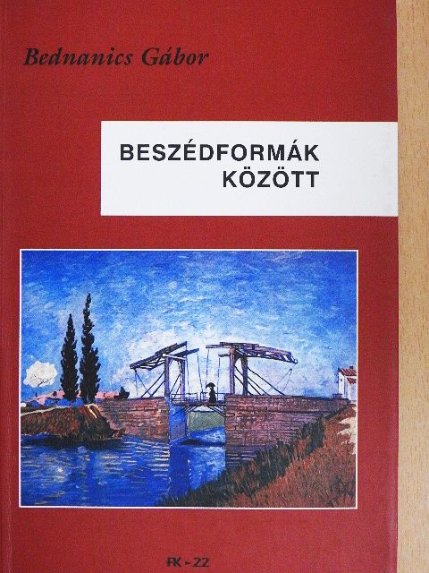 Bednanics Gábor - Beszédformák között [antikvár]
