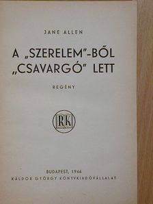 Jane Allen - A "szerelem"-ből "csavargó" lett [antikvár]