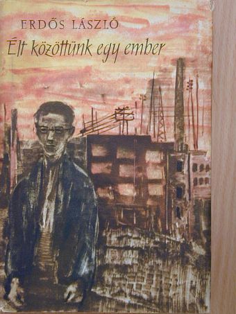 Erdős László - Élt közöttünk egy ember [antikvár]