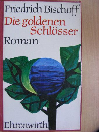 Friedrich Bischoff - Die goldenen Schlösser [antikvár]