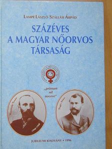 Lampé László - Százéves a Magyar Nőorvos Társaság [antikvár]
