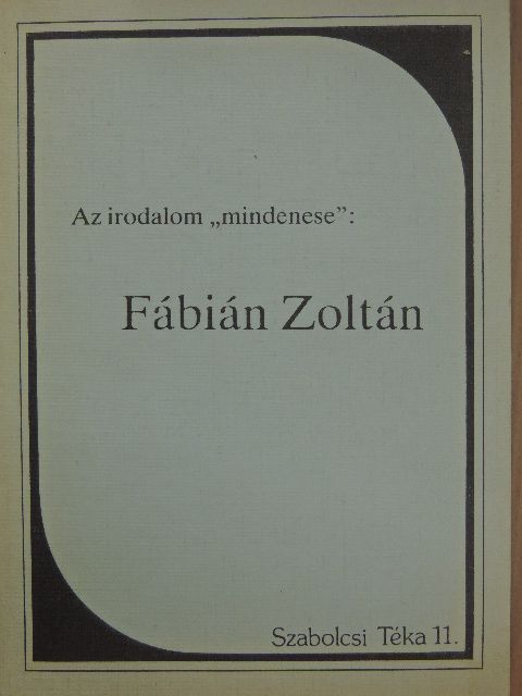 Az irodalom "mindenese": Fábián Zoltán [antikvár]