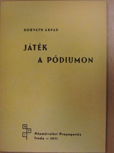 Horváth Árpád - Játék a pódiumon [antikvár]