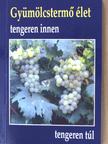 Varga Gizella - Gyümölcstermő élet tengeren innen, tengeren túl [antikvár]