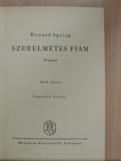 Howard Spring - Szerelmetes fiam I-II. [antikvár]