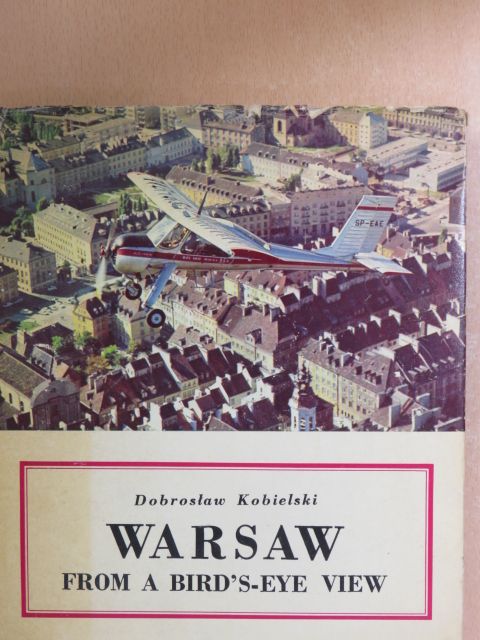Dobroslaw Kobielski - Warsaw - From A Bird's-Eye View [antikvár]