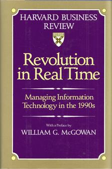 Revolution in Real Time: Managing Information Technology in the 1990s [antikvár]