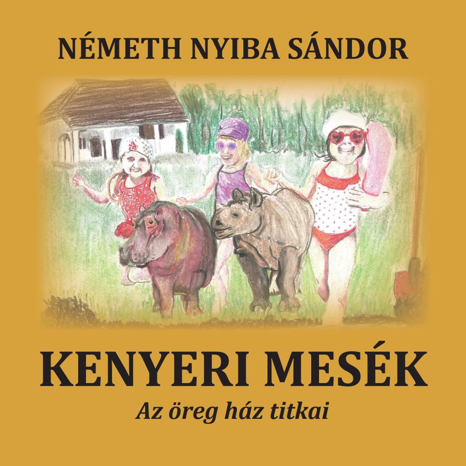 NÉMETH NYIBA SÁNDOR - Kenyeri mesék - Az öreg ház titkai [eKönyv: pdf]