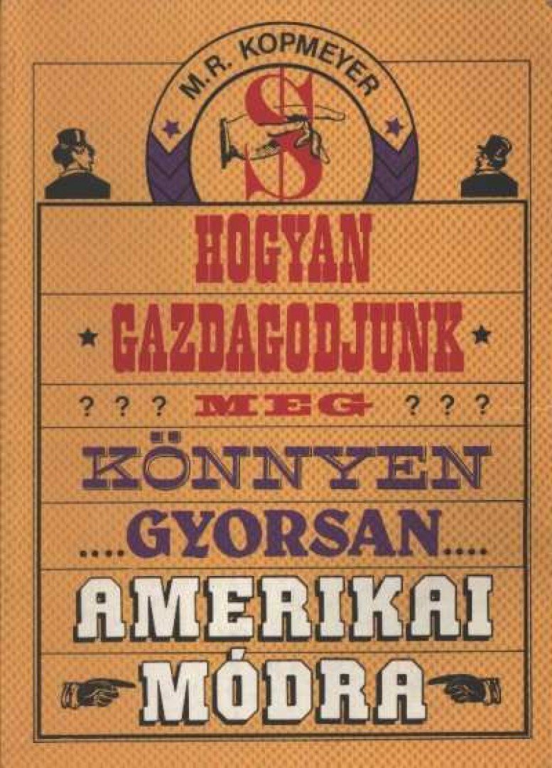 KOPMEYER, M.R. - Hogyan gazdagodjunk meg könnyen, gyorsan... amerikai módra [antikvár]