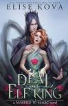 ELISE KOVA - A &#8203;Deal with the Elf King (Married to Magic 1.)