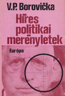 Borovicka, V. P. - Híres politikai merényletek [antikvár]