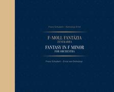Kusz Veronika-Laskai Anna (közr.) - Franz Schubert-Dohnányi Ernő: f-moll fantázia zenekarra / Franz Schubert-Ernst von Dohnányi: Fantasy in F Minor for Orchestra