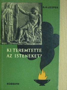 Karl-Heinz Jesper - Ki teremtette az isteneket? [antikvár]
