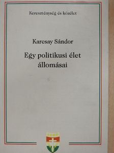 Karcsay Sándor - Egy politikusi élet állomásai [antikvár]