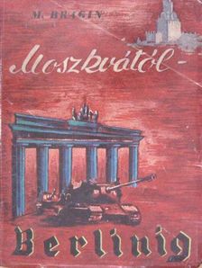 Mihail Bragin - Moszkvától Berlinig [antikvár]