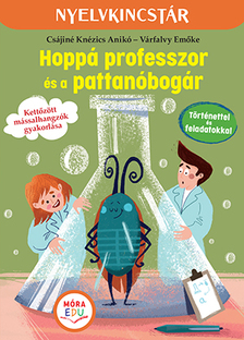 Knézics Anikó-Várfalvy Emőke - Hoppá professzor és a pattanóbogár