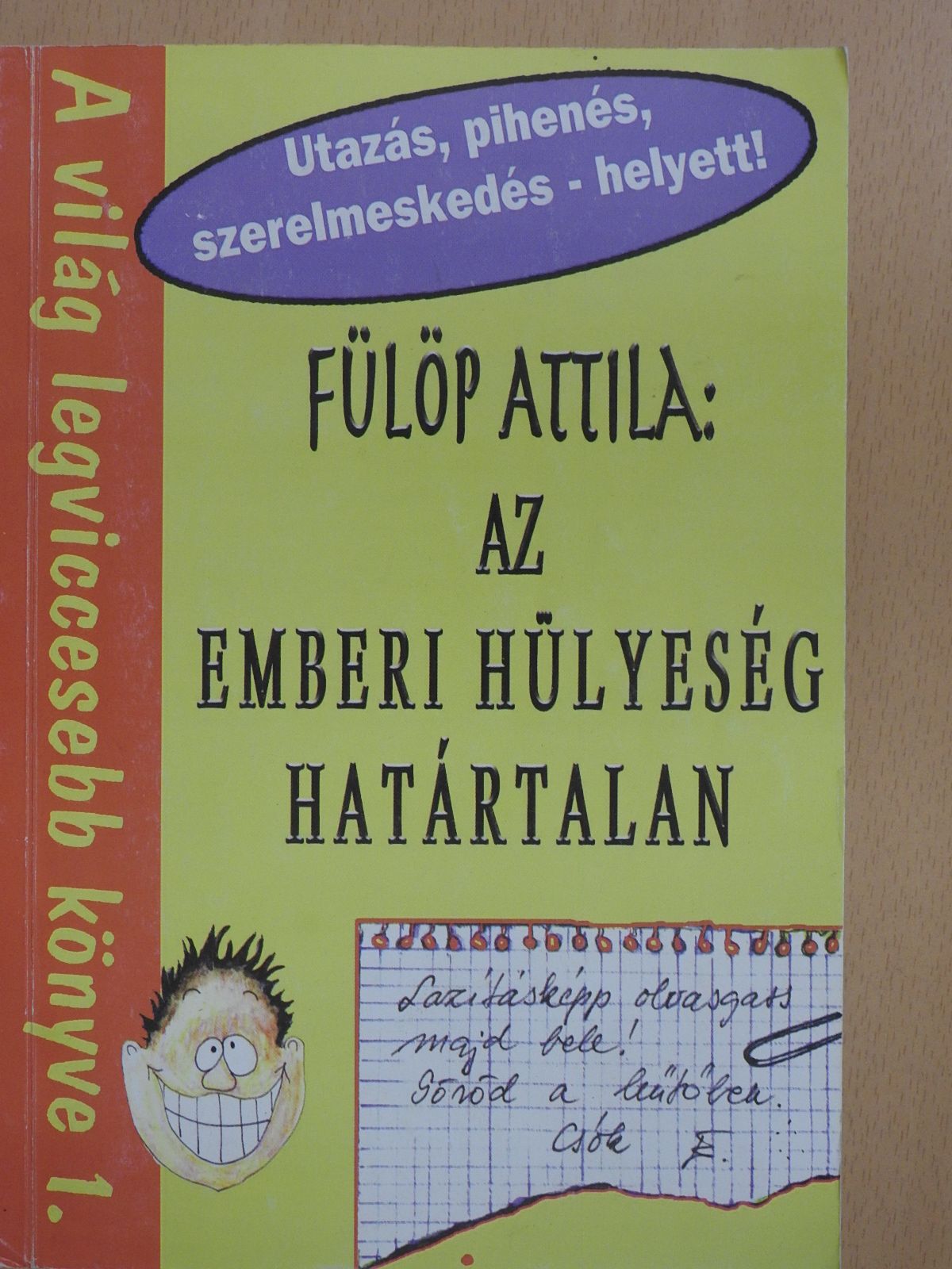 Fülöp Attila - Az emberi hülyeség határtalan (dedikált példány) [antikvár]