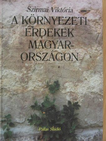 Szirmai Viktória - A környezeti érdekek Magyarországon [antikvár]
