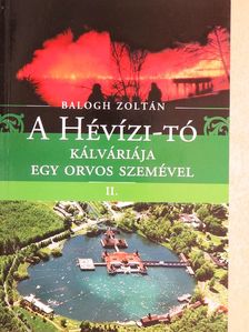 Balogh Zoltán - A Hévízi-tó kálváriája egy orvos szemével II. [antikvár]