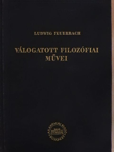 Ludwig Feuerbach - Ludwig Feuerbach válogatott filozófiai művei [antikvár]