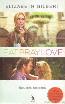 Elizabeth Gilbert - Eat, Pray, Love - Ízek, imák, szerelmek [antikvár]