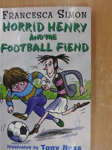 Francesca Simon - Horrid Henry and the Football Fiend [antikvár]