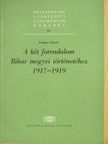 Farkas Dezső - A két forradalom Bihar megyei történetéhez 1917-1919 [antikvár]