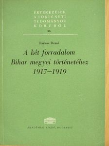 Farkas Dezső - A két forradalom Bihar megyei történetéhez 1917-1919 [antikvár]