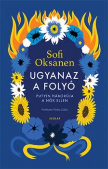 Sofi Oksanen - Ugyanaz a folyó [antikvár]