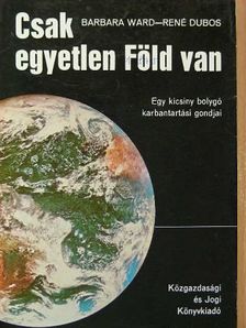 Barbara Ward - Csak egyetlen Föld van [antikvár]